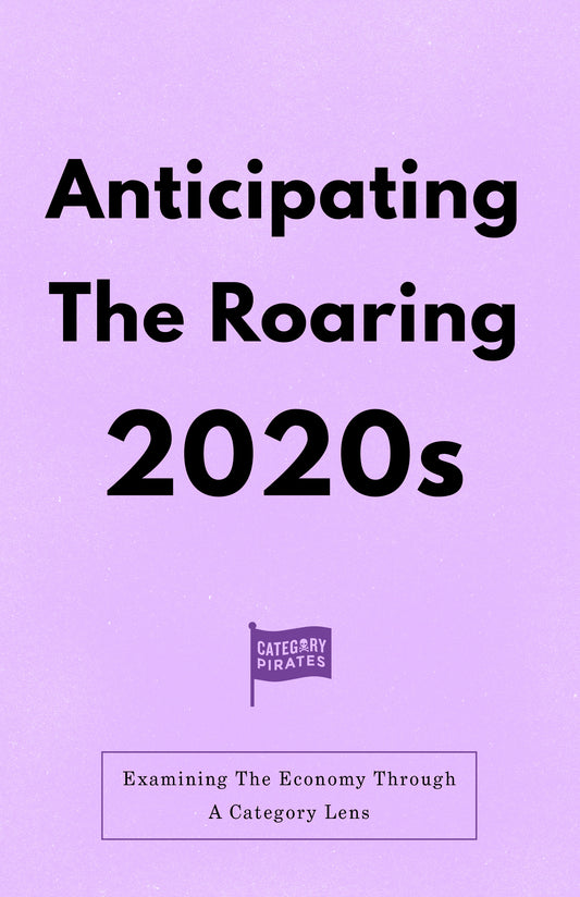 Anticipating The Roaring 2020s: Examining The Economy Through A Category Lens