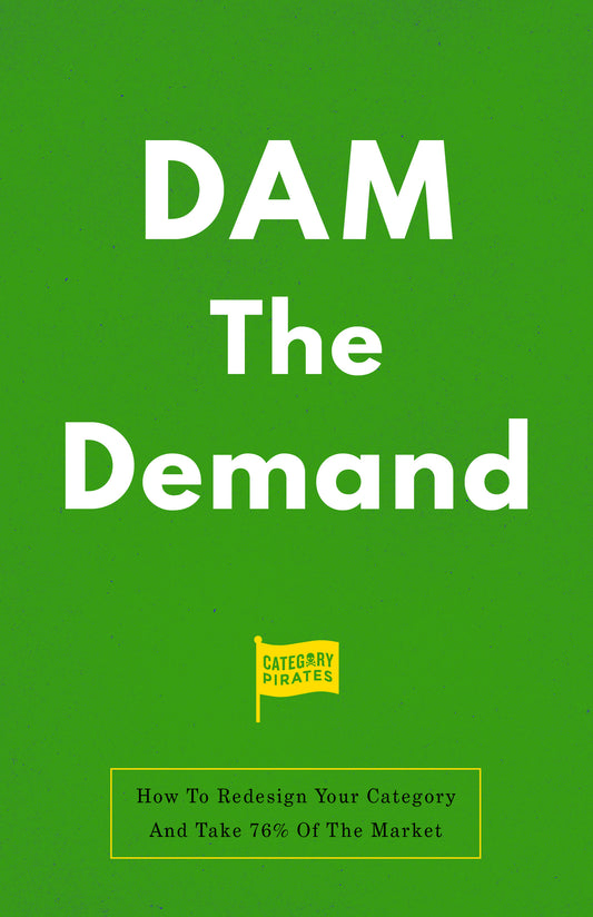 DAM The Demand: How To Redesign Your Category And Take 76% Of The Market
