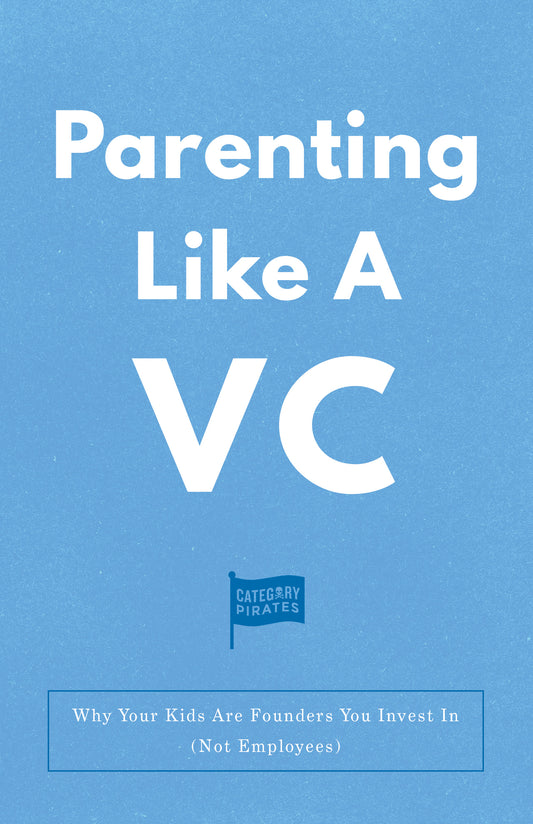 Parenting Like A VC: Why Your Kids Are Founders You Invest In (Not Employees)